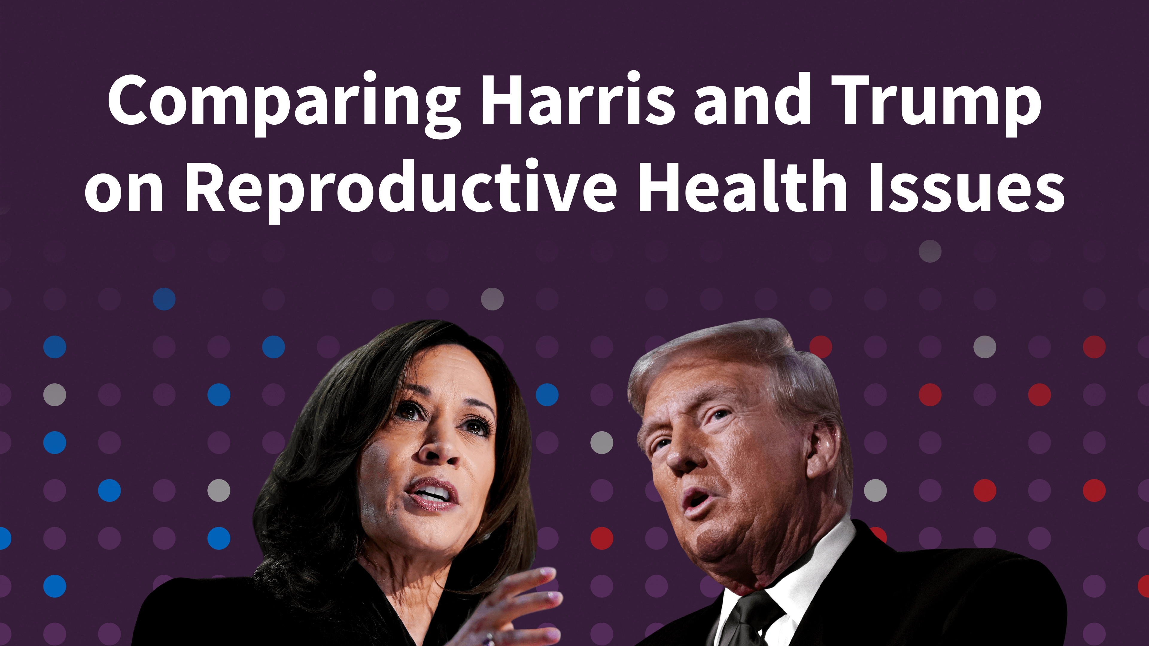 Harris v. Trump: Records and Positions on Reproductive Health