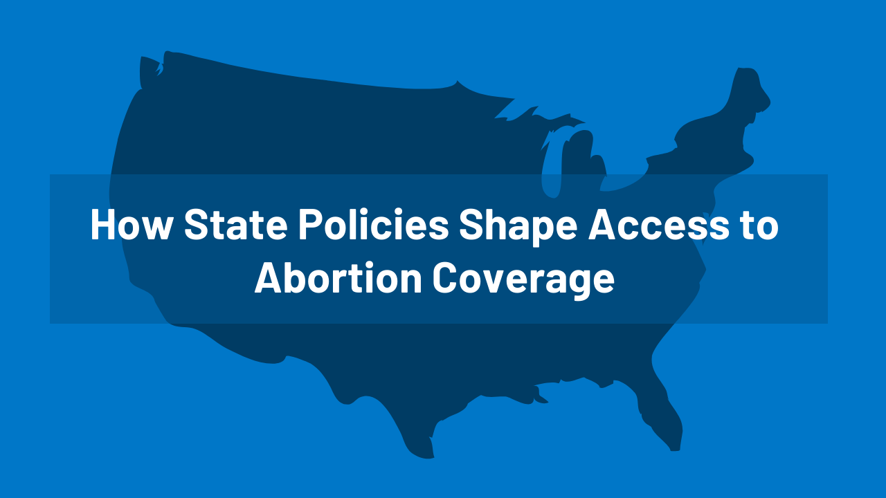 Interactive: How State Policies Shape Access to Abortion Coverage