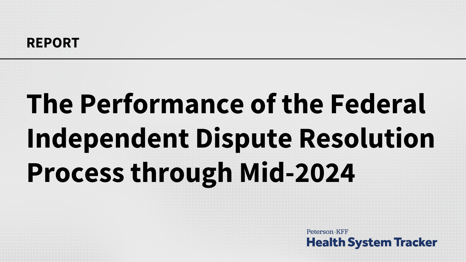 The Performance of the Federal Independent Dispute Resolution Process through Mid-2024