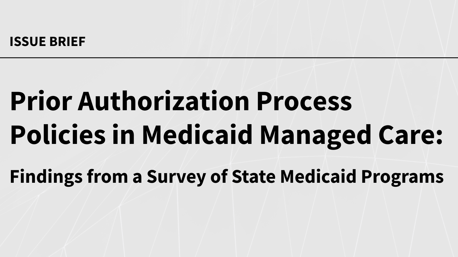 Prior Authorization Process Policies in Medicaid Managed Care: Findings from a Survey of State Medicaid Programs