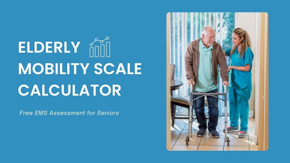 Elderly Mobility Scale Calculator | Free EMS Assessment for Seniors