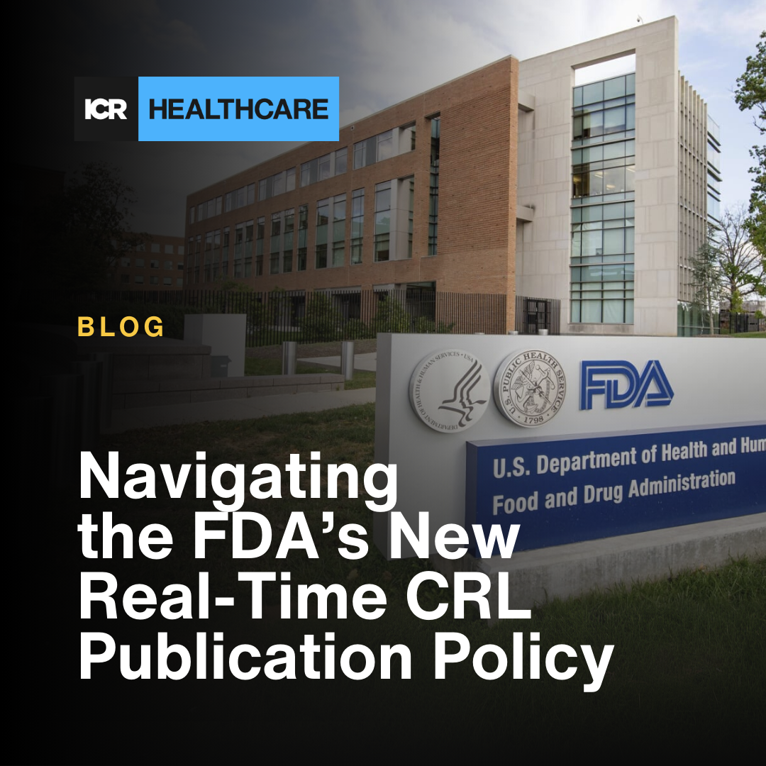 Navigating the FDA’s New Real-Time CRL Publication Policy: Strategic Communications and Risk Management for Life Sciences Companies