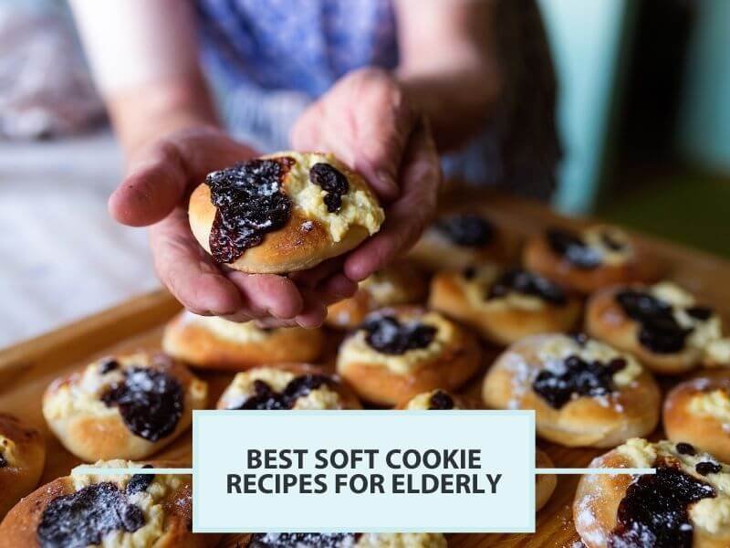 Soft Cookie Recipes for Elderly