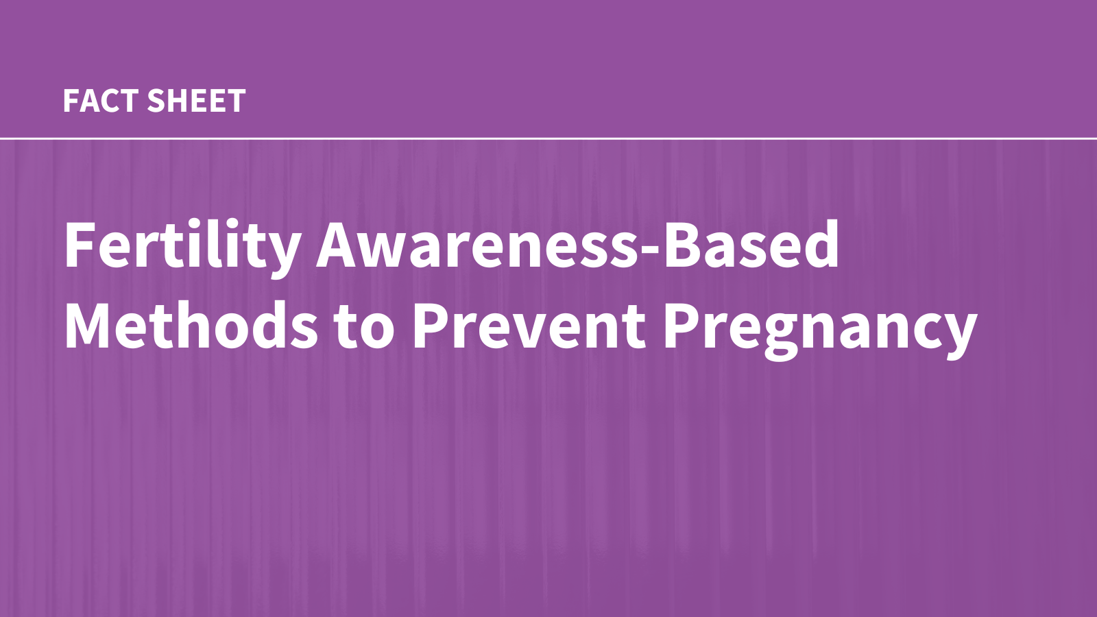 Fertility Awareness-Based Methods to Prevent Pregnancy