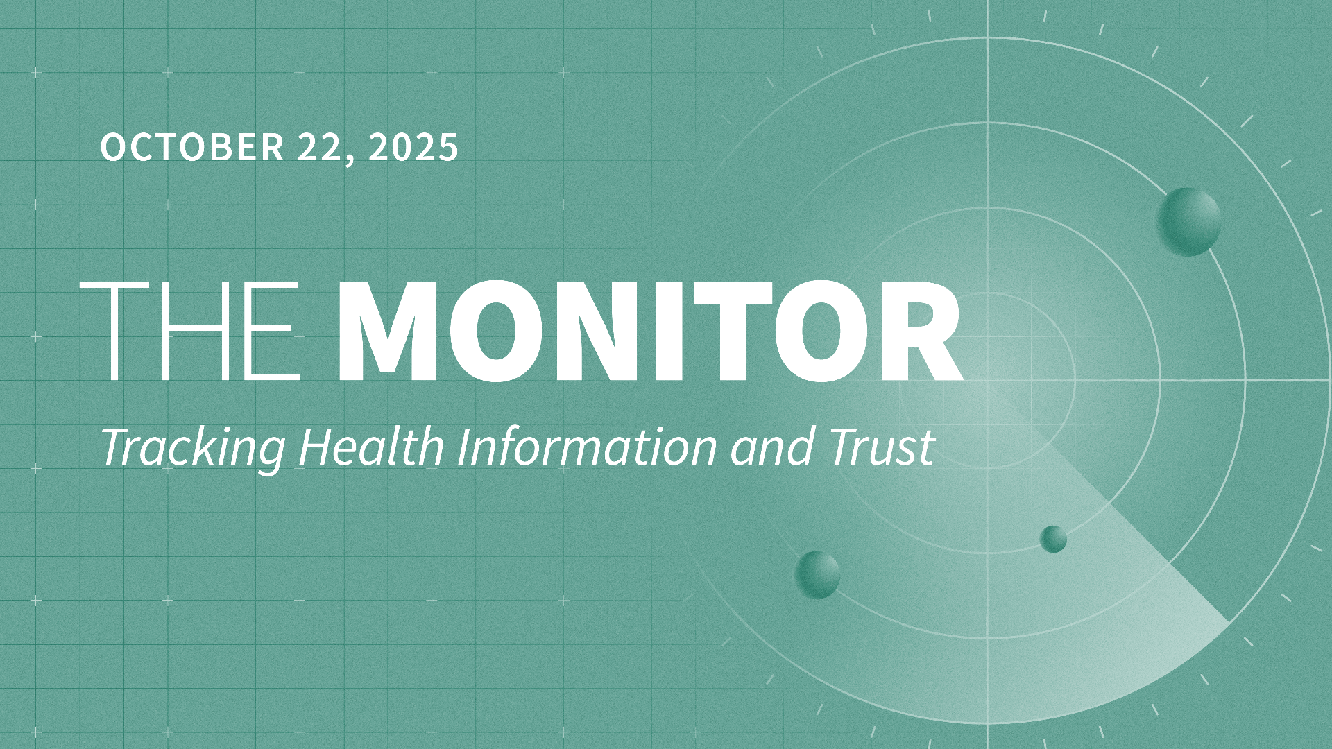 KFF/Washington Post Poll Looks at Parents’ Trust in Children’s Health Content on Social Media, And Unfounded Claims About Abortion Pill Safety Follow FDA Approval of Generic Version – The Monitor