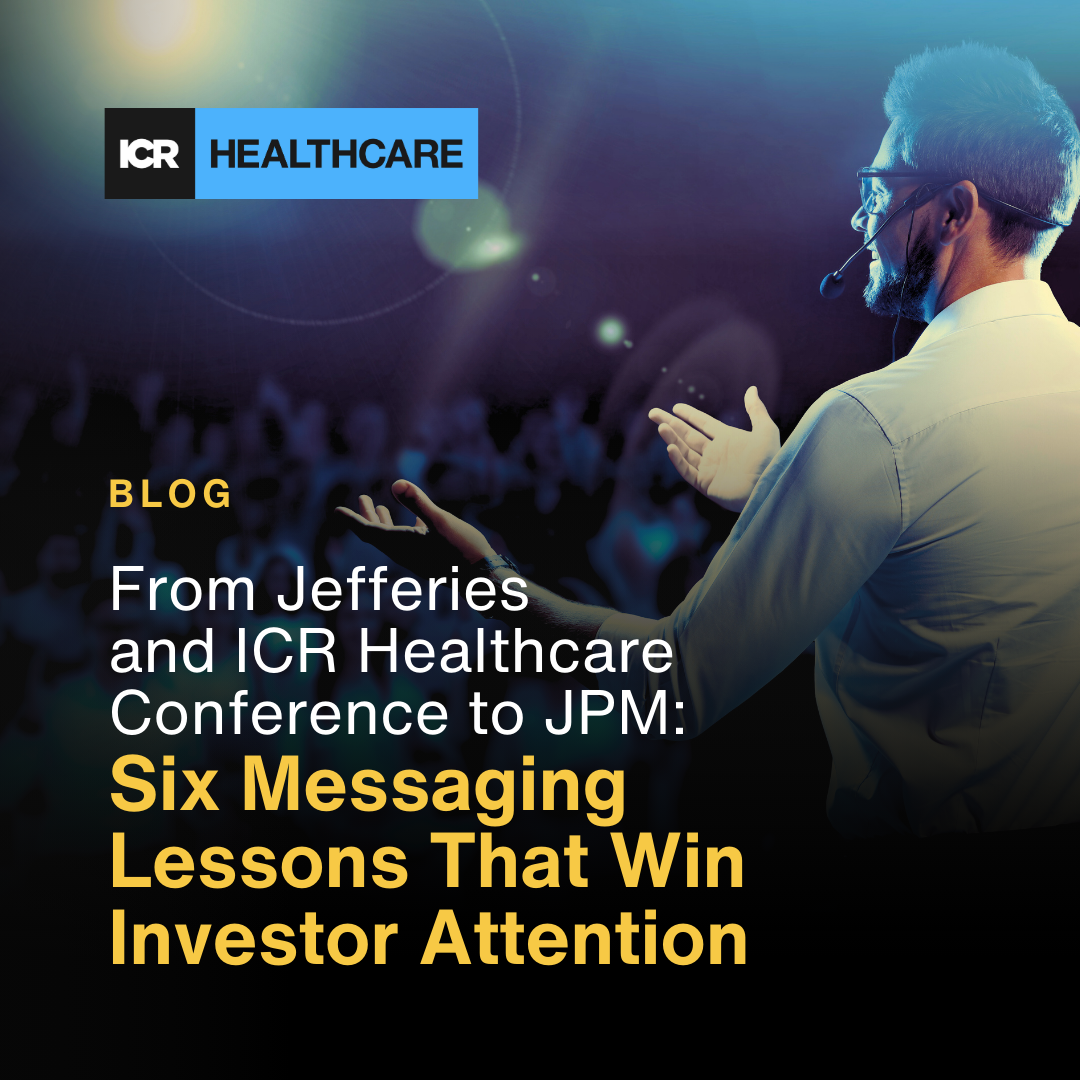 From Jefferies and ICR Healthcare Conference to JPM: Six Messaging Lessons That Win Investor Attention