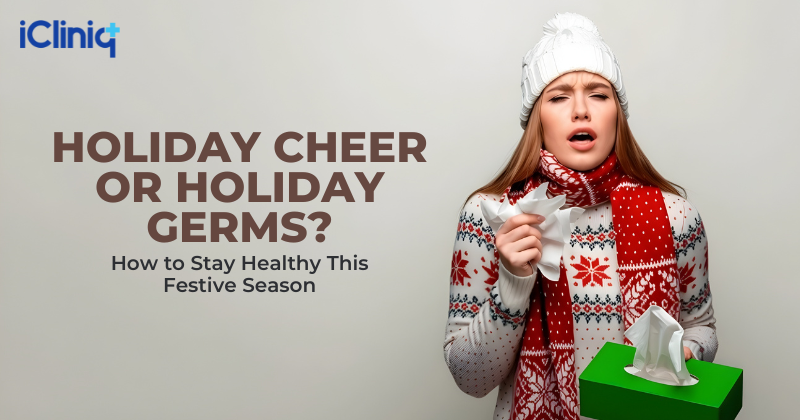 Holiday Cheer or Holiday Germs? How to Stay Healthy This Festive Season
