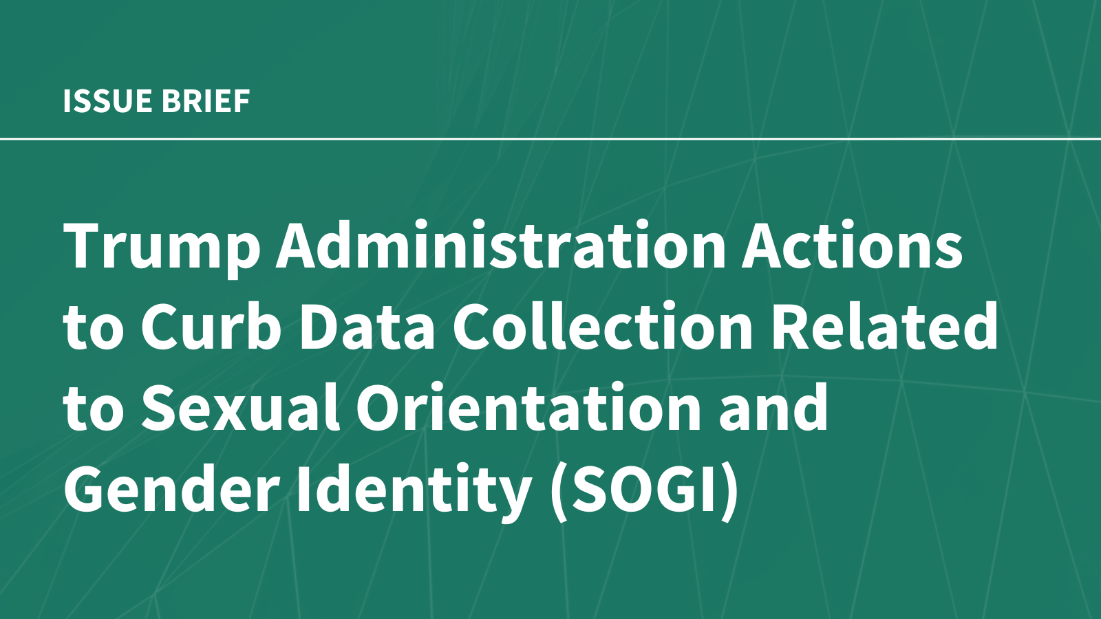 Trump Administration Actions to Curb Data Collection Related to Sexual Orientation and Gender Identity (SOGI)