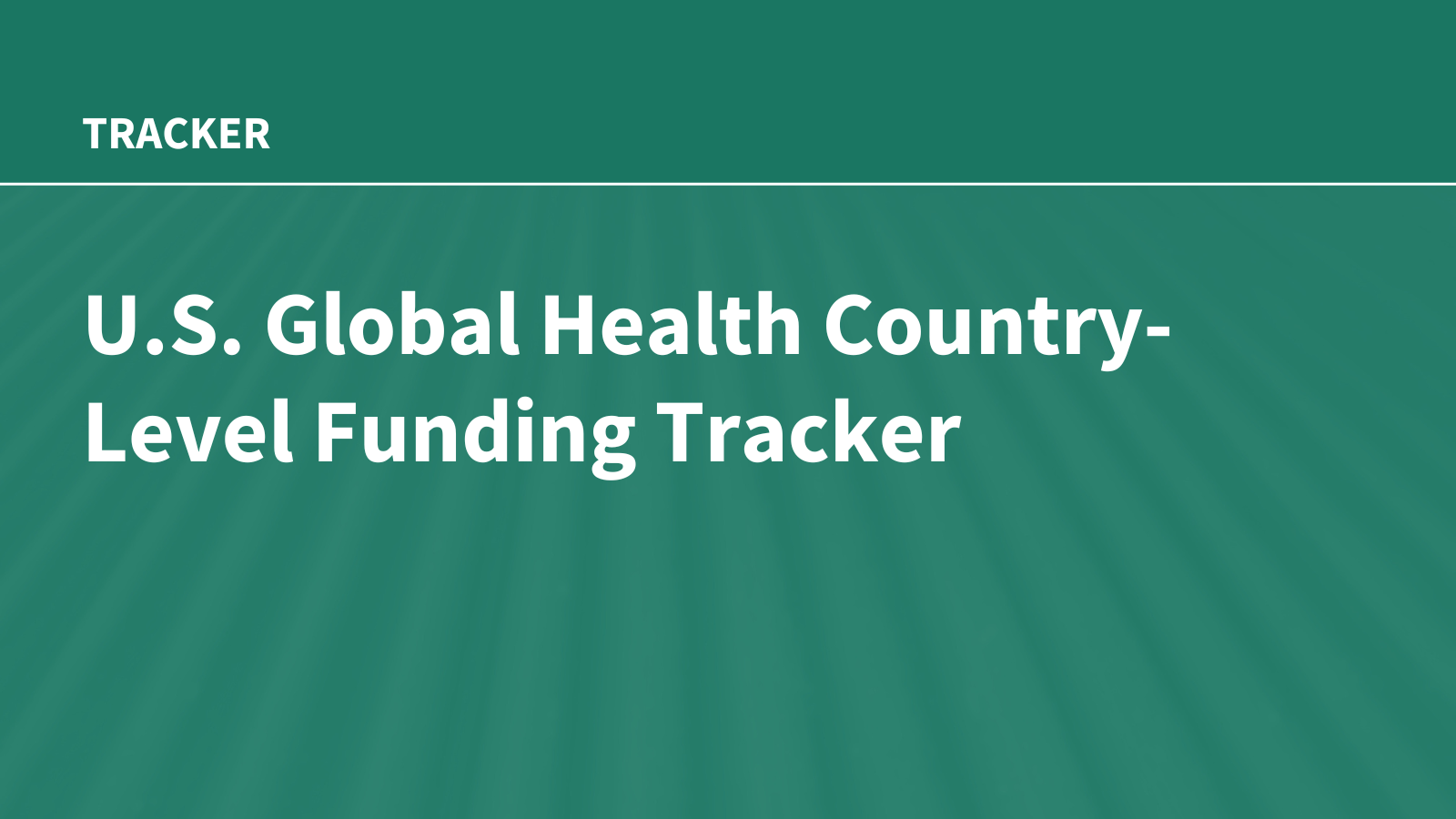 U.S. Global Health Country-Level Funding Tracker