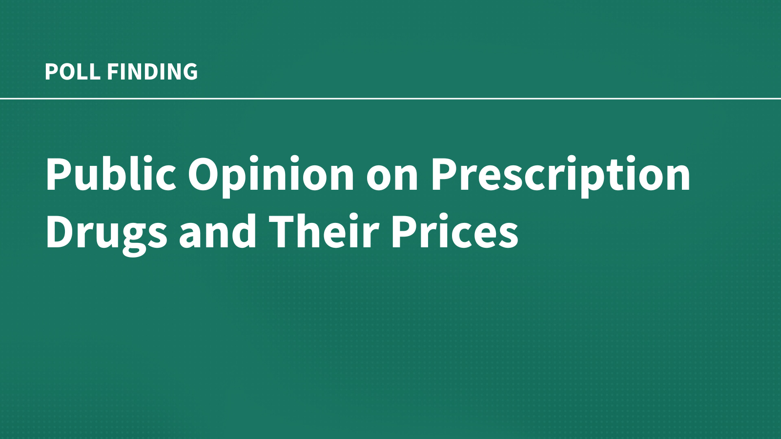 Public Opinion on Prescription Drugs and Their Prices