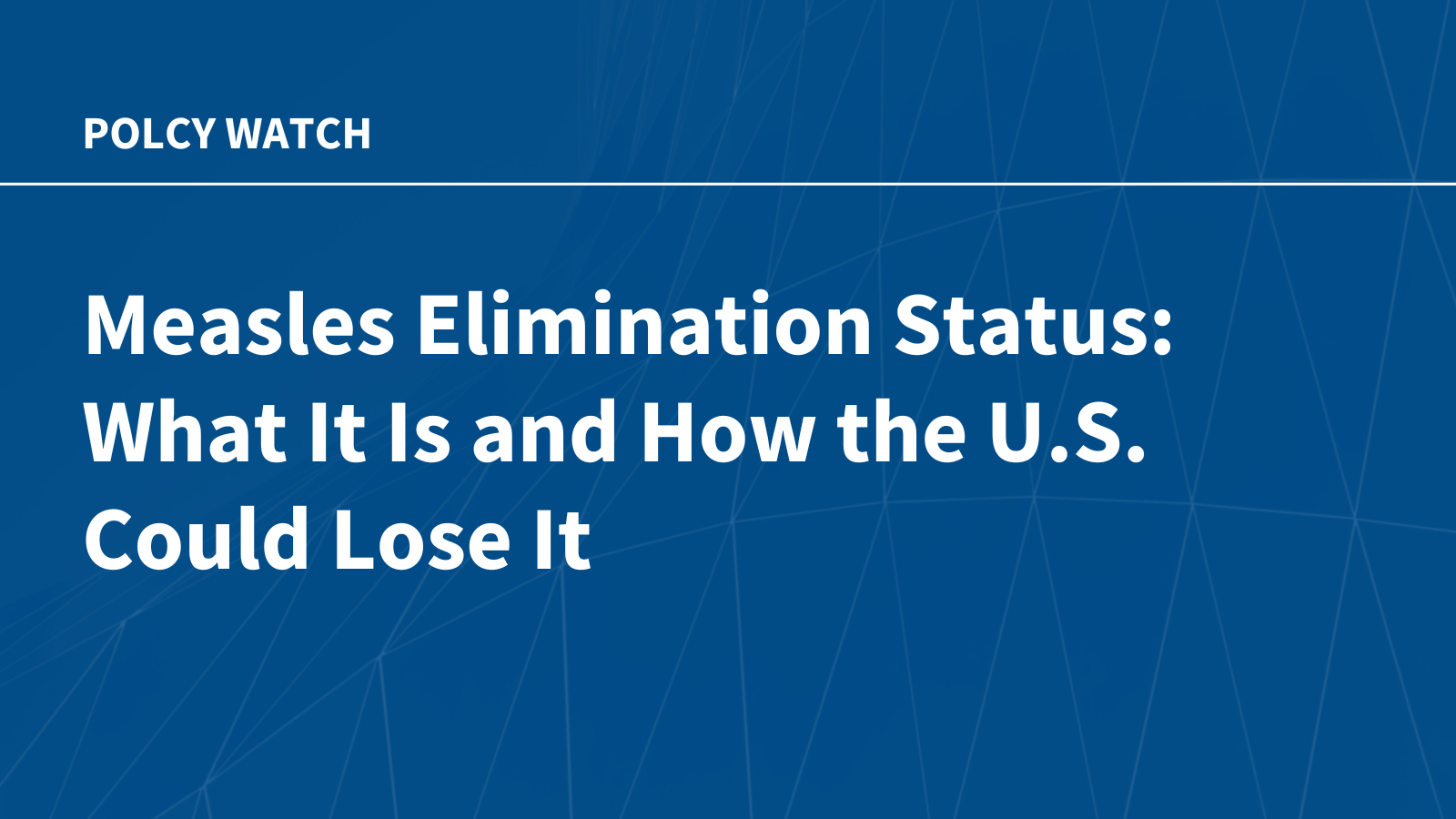 Measles Elimination Status: What It Is and How the U.S. Could Lose It