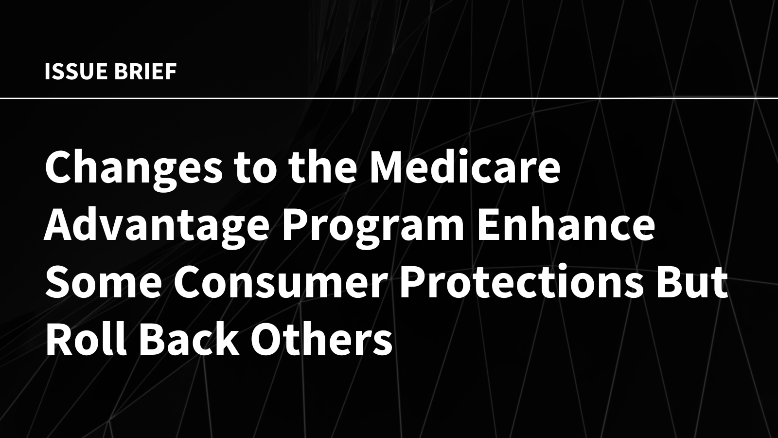 Changes to the Medicare Advantage Program Enhance Some Consumer Protections But Roll Back Others