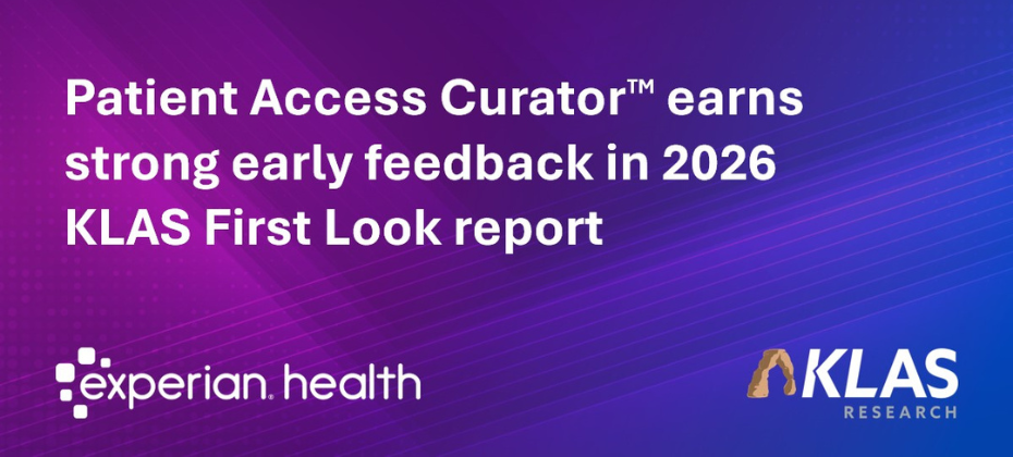 Experian Health’s Patient Access Curator earns strong early feedback in 2026 KLAS First Look report