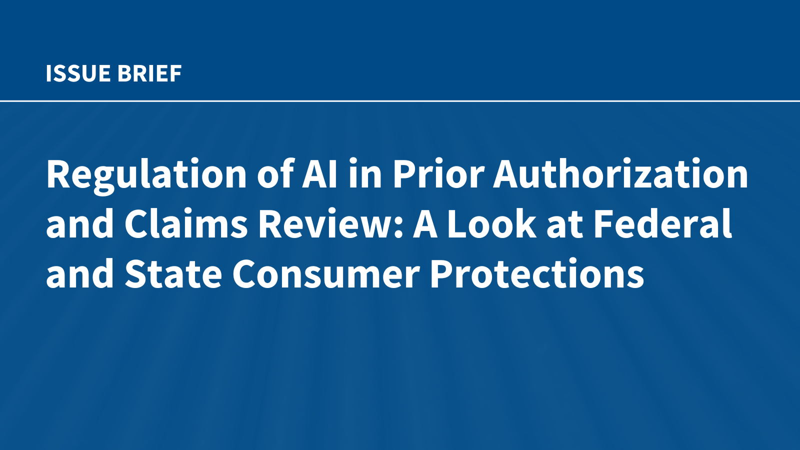Regulation of AI in Prior Authorization and Claims Review: A Look at Federal and State Consumer Protections