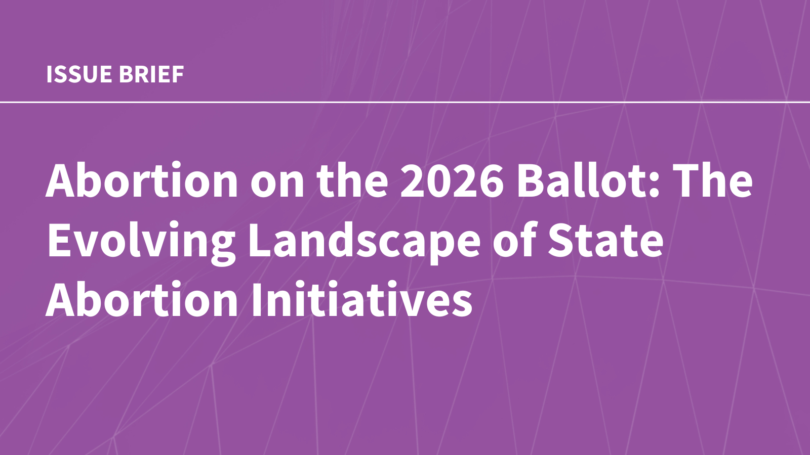 Abortion on the 2026 Ballot: The Evolving Landscape of State Abortion Initiatives